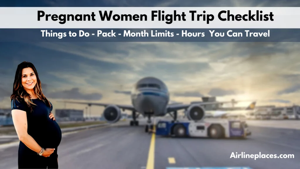 Pregnant Women Flight Trip Checklist FAQ Things to Do and Pack